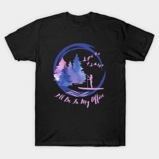 I'll Be In My Office - Kayaking T-Shirt